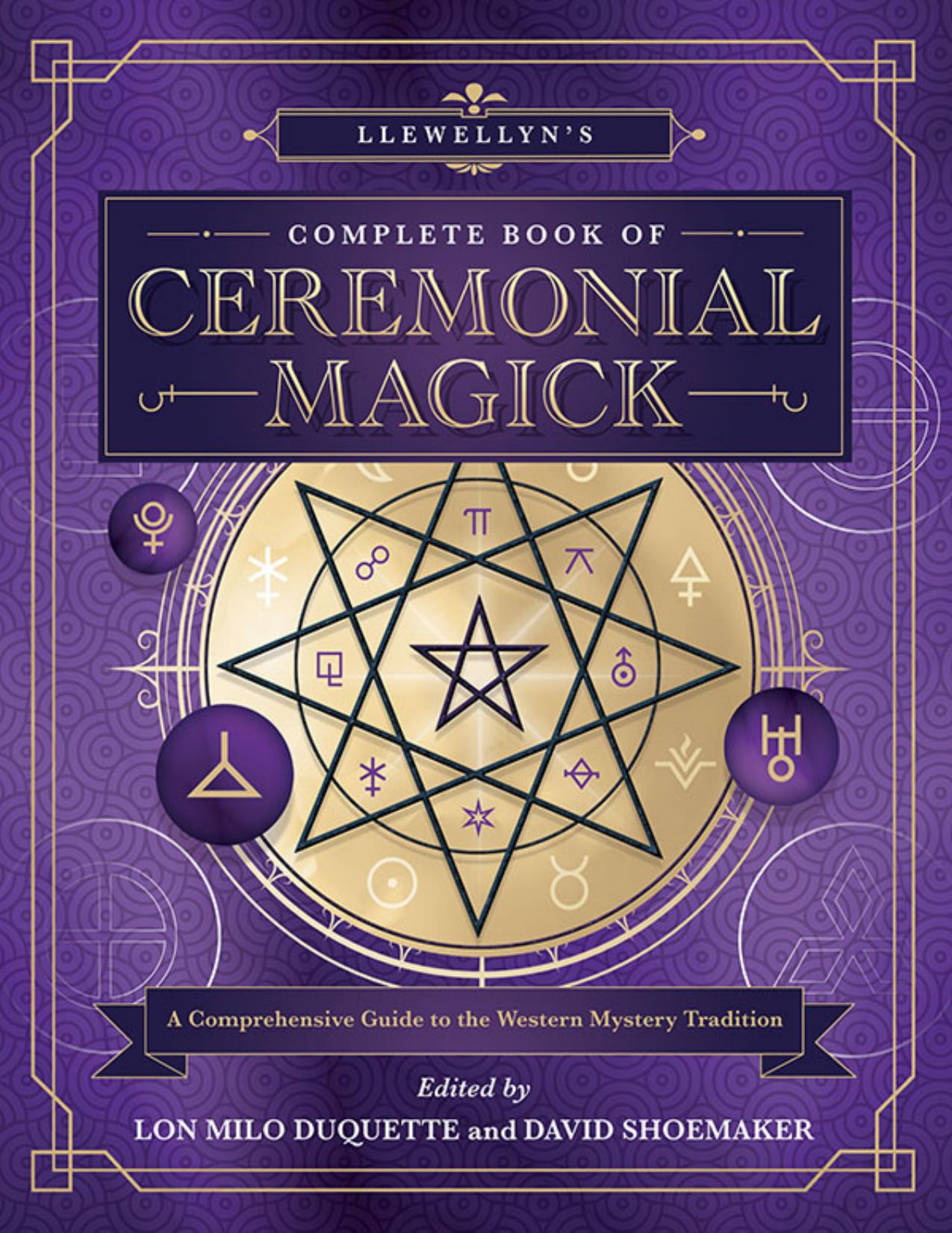 Llewellyn's Complete Book of Ceremonial Magick: A Comprehensive Guide to the Western Mystery Tradition: 14 by Marcus Katz David Shoemaker (editor)
