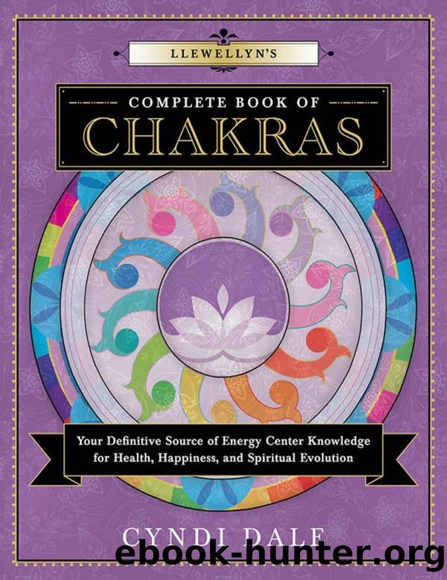 Llewellyn's Complete Book of Chakras: Your Definitive Source of Energy Center Knowledge for Health, Happiness, and Spiritual Evolution (Llewellyn's Complete Book Series) by Cyndi Dale