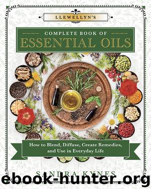 Llewellyn's Complete Book of Essential Oils by Sandra Kynes