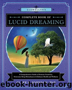 Llewellyn's Complete Book of Lucid Dreaming: A Comprehensive Guide to Promote Creativity, Overcome Sleep Disturbances & Enhance Health and Wellness by Clare R. Johnson