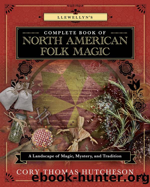 Llewellyn's Complete Book of North American Folk Magic: a Landscape of Magic, Mystery, and Tradition by Brandon Weston