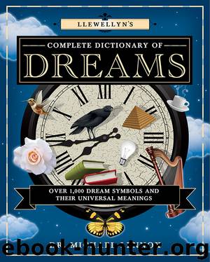 Llewellyn's Complete Dictionary of Dreams: Over 1,000 Dream Symbols and Their Universal Meanings by Michael Lennox