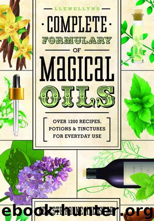 Llewellyn's Complete Formulary of Magical Oils: Over 1200 Recipes, Potions & Tinctures for Everyday Use (Llewellyn's Complete Book Series) by Celeste Rayne Heldstab
