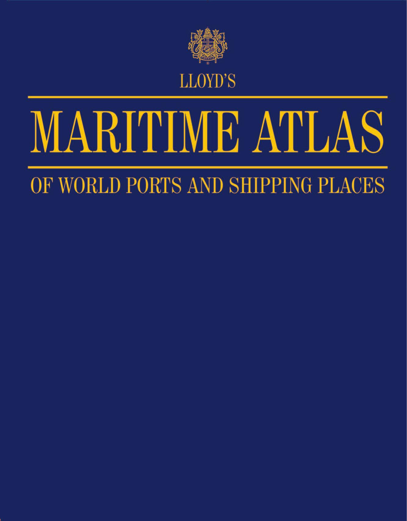 Lloyd's Maritime Atlas: Of World Ports and Places by John Fossy Department of Maritime Studies University of Wales
