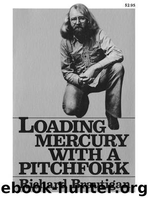 Loading Mercury With a Pitchfork by Richard Brautigan