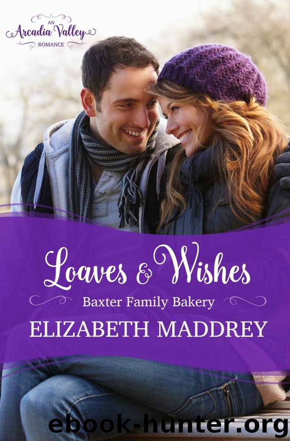 Loaves & Wishes: An Arcadia Valley Romance (Baxter Family Bakery Book 1) by Elizabeth Maddrey