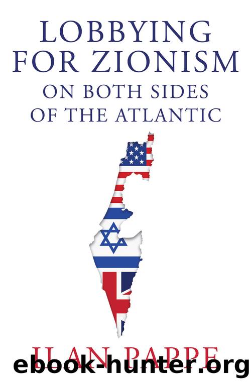 Lobbying for Zionism on Both Sides of the Atlantic by Ilan Pappe