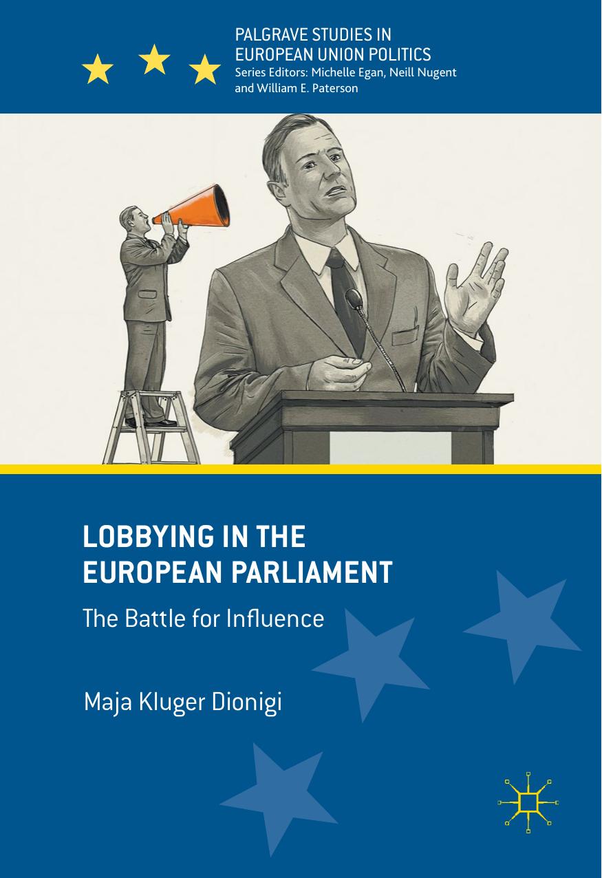 Lobbying in the European Parliament: The Battle for Influence by Maja Kluger Dionigi (auth.)