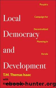 Local Democracy and Development: The Kerala People's Campaign for Decentralized Planning by T.M. Thomas Isaac & Richard W. Franke