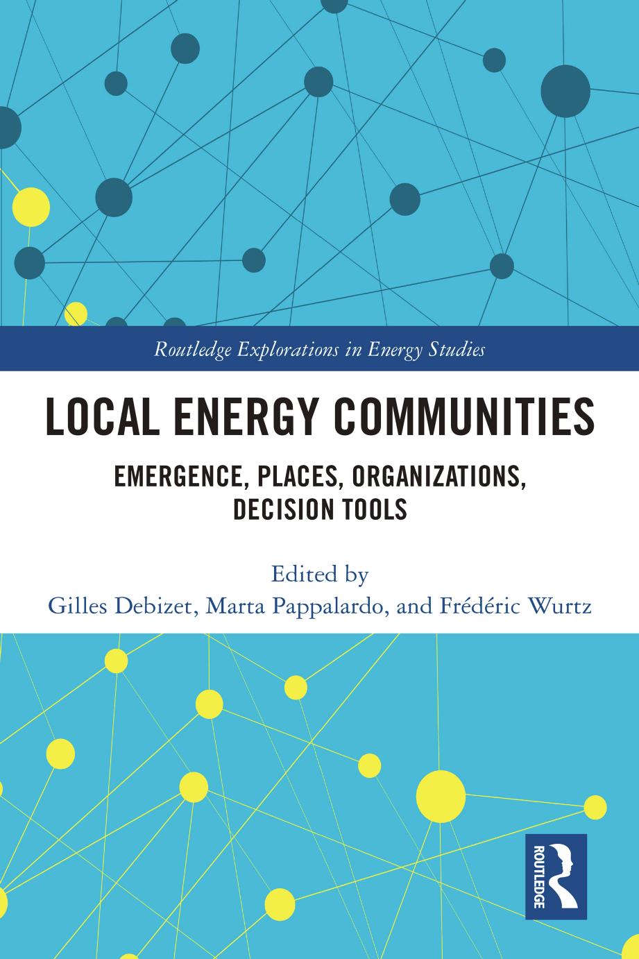 Local Energy Communities: Emergence, Places, Organizations, Decision Tools by Gilles Debizet Marta Pappalardo Frédéric Wurtz