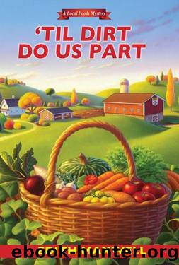 Local Foods 02 'Til Dirt Do Us Part by Edith Maxwell