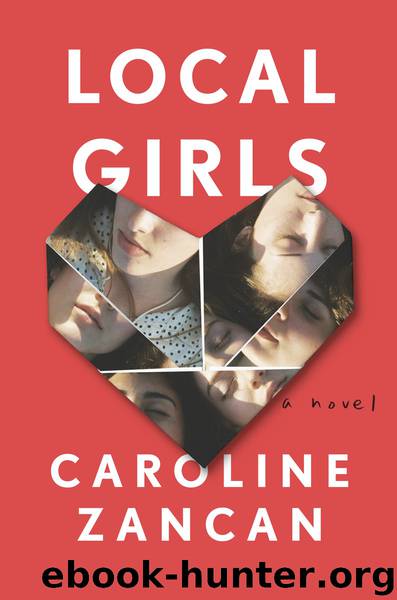 Local Girls: A Novel by Caroline Zancan