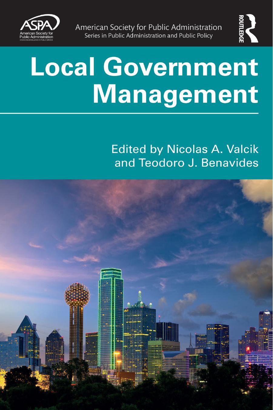 Local Government Management: Practices and Trends by Nicolas A. Valcik Teodoro J. Benavides