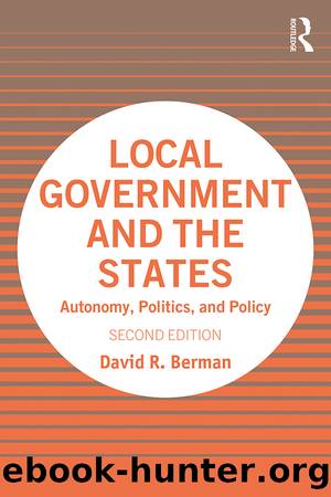 Local Government and the States: Autonomy, Politics and Policy: Autonomy, Politics and Policy by David Berman