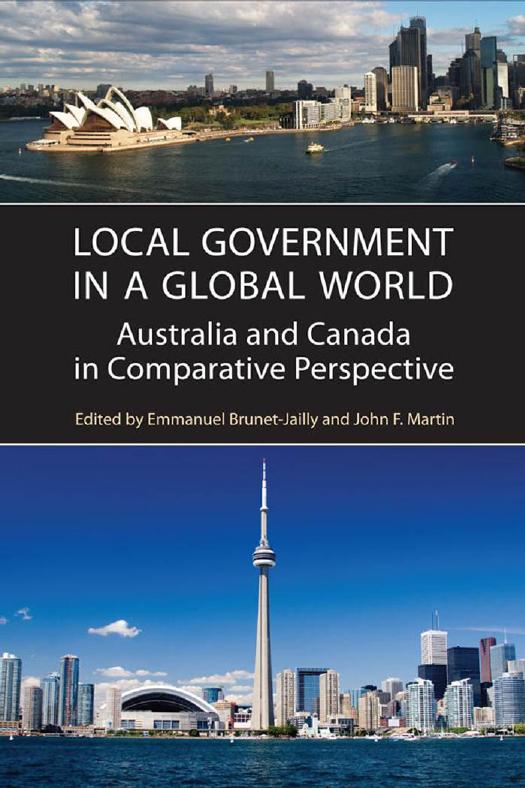 Local Government in a Global World : Australia and Canada in Comparative Perspective by Emmanuel Brunet-Jailly; John Martin