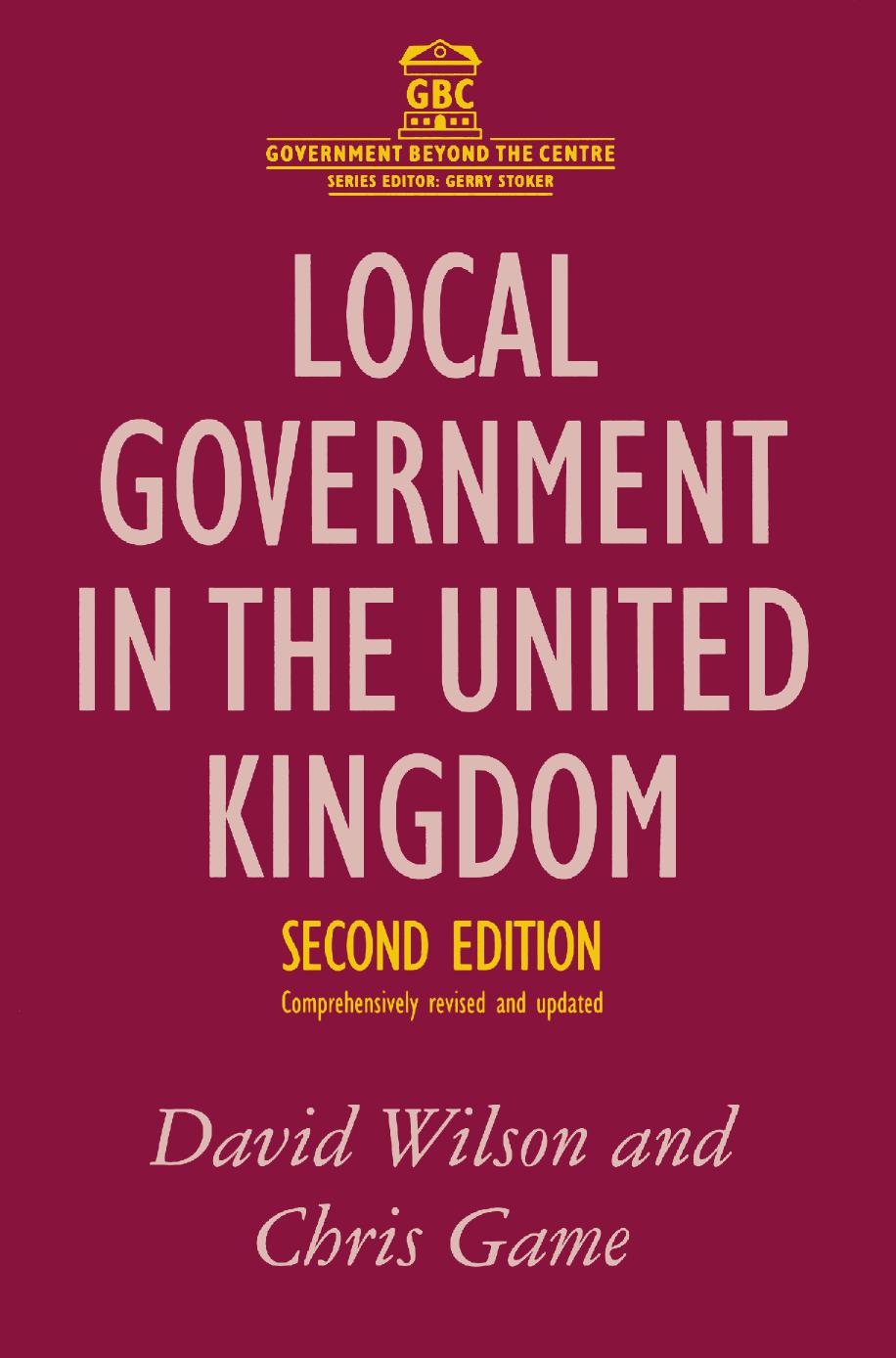 Local Government in the United Kingdom by David Wilson Chris Game (auth.)