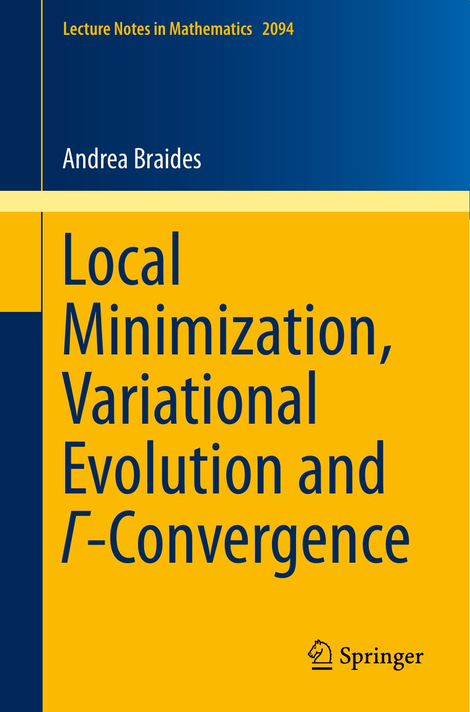 Local Minimization, Variational Evolution and Î-Convergence by Andrea Braides (auth.)