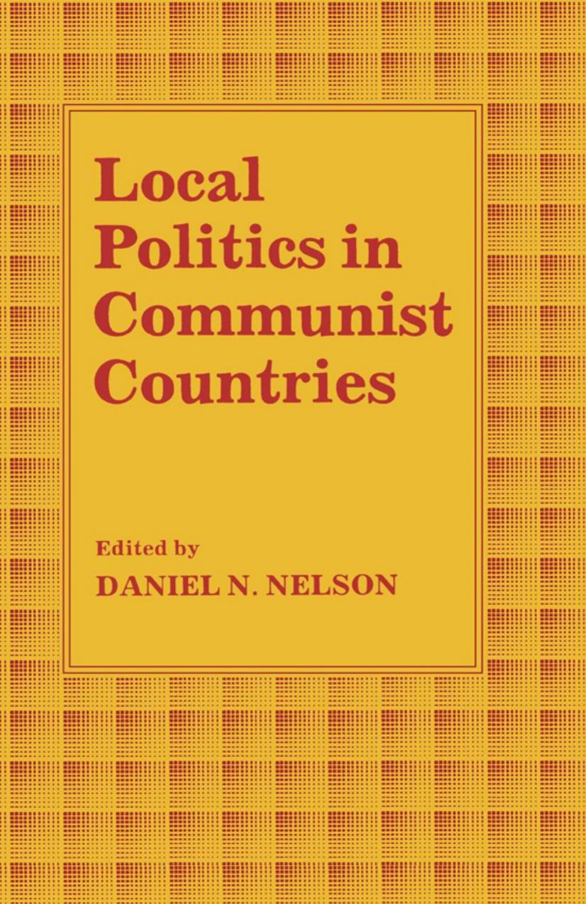 Local Politics in Communist Countries by Daniel N. Nelson
