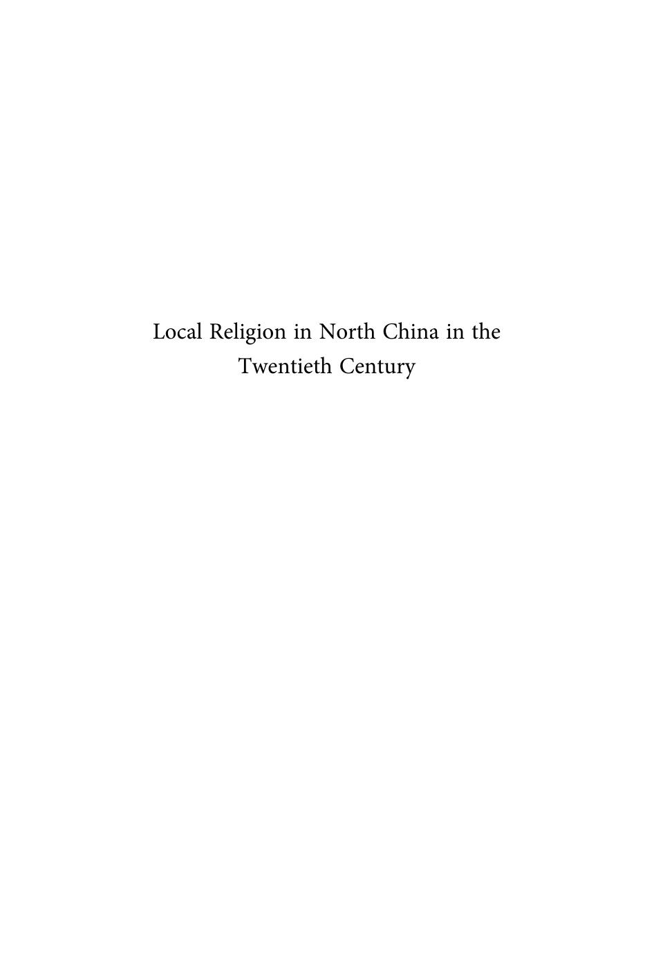 Local Religion in North China in the Twentieth Century: The Structure and Organization of Community Rituals and Beliefs by D. Overmyer