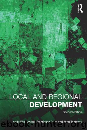 Local and Regional Development by Pike Andy Rodriguez-Pose Andrés Tomaney John