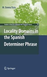 Locality Domains in the Spanish Determiner Phrase by M. Emma Ticio (auth.)