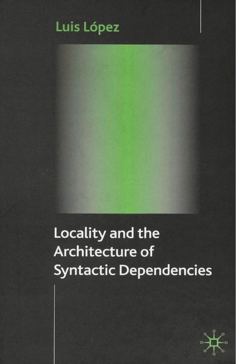 Locality and the Architecture of Syntactic Dependencies by Luis López (auth.)