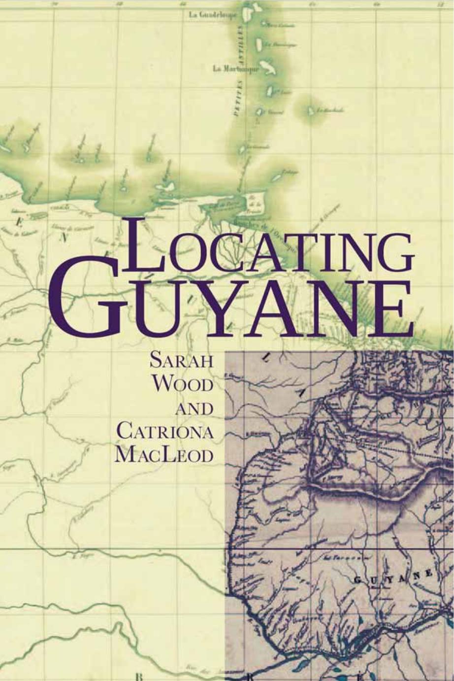Locating Guyane by Sarah Wood; Catriona MacLeod