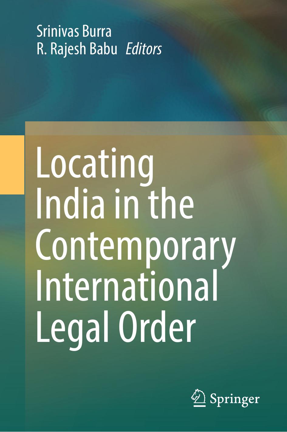Locating India in the Contemporary International Legal Order by Srinivas Burra R. Rajesh Babu
