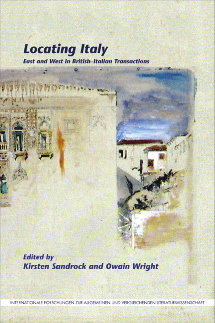 Locating Italy: East and West in BritishâItalian Transactions by Kirsten Sandrock; Owain Wright