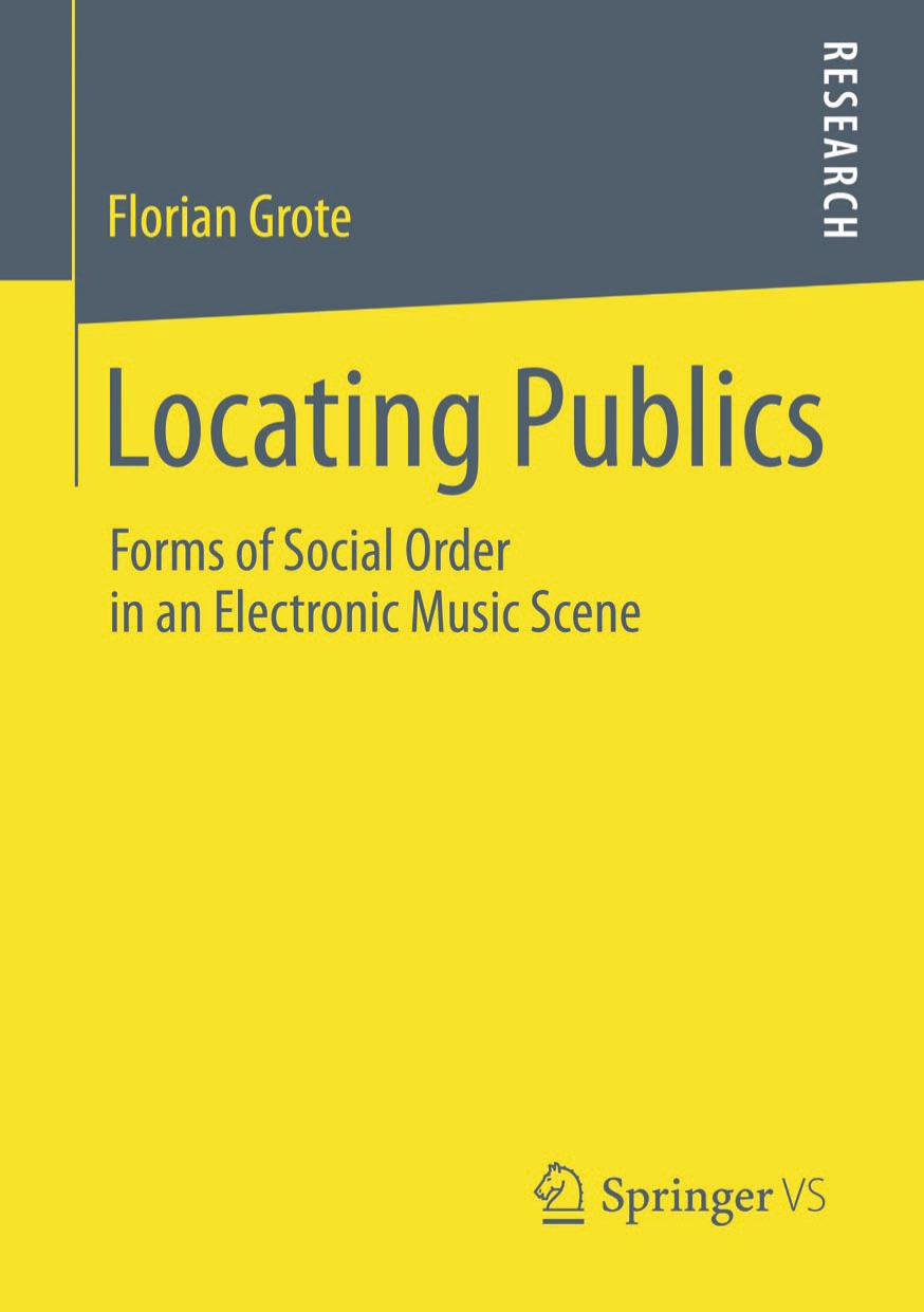 Locating Publics: Forms of Social Order in an Electronic Music Scene (Repost) by Unknow