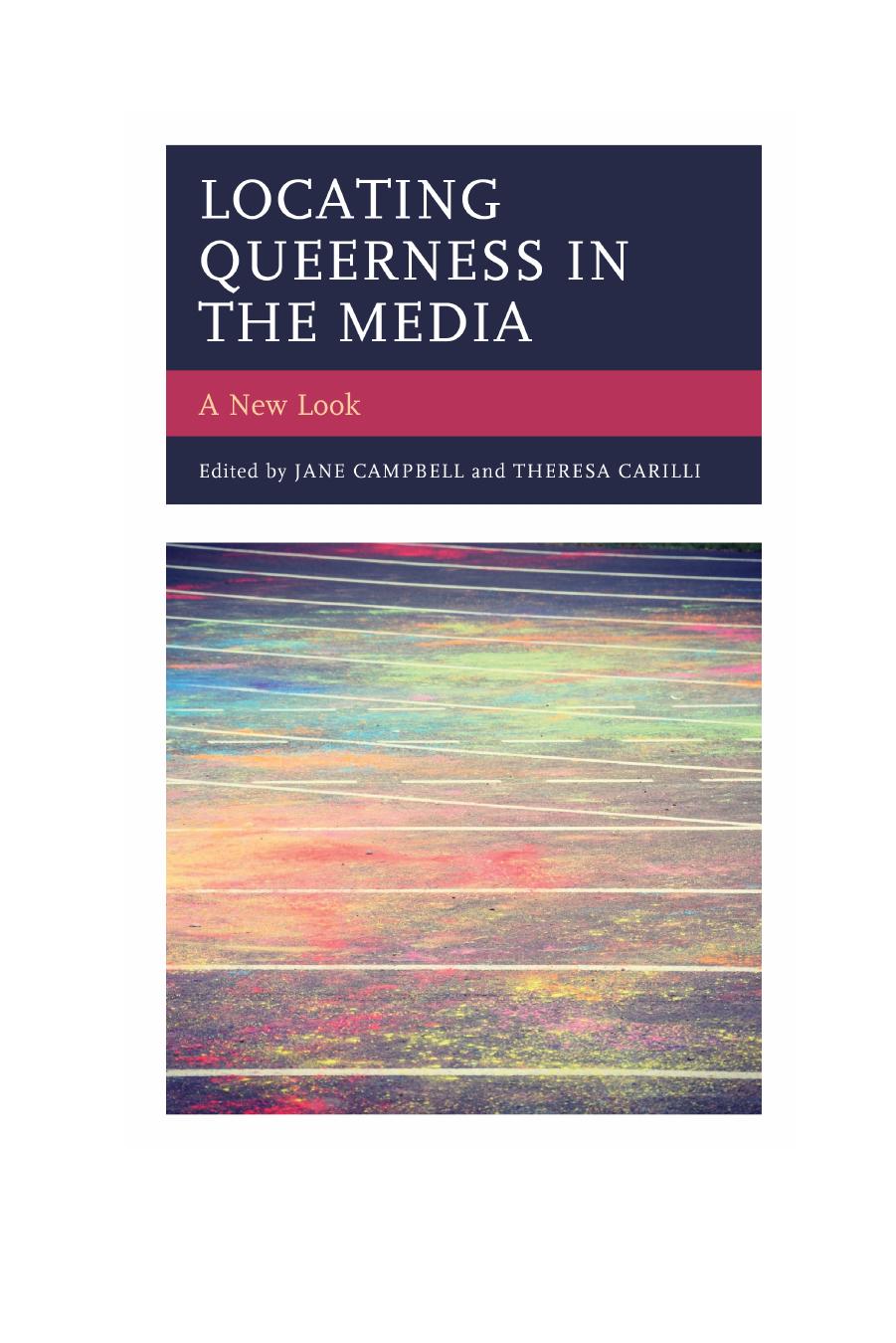 Locating Queerness in the Media: A New Look by Jane Campbell; Theresa Carilli