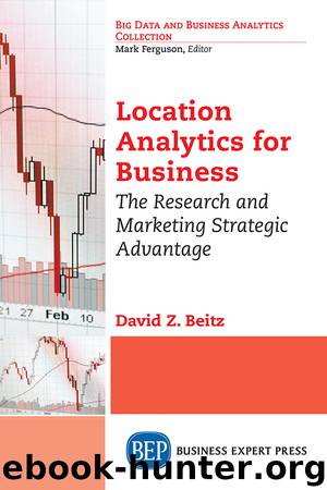 Location Analytics for Business by David Z. Beitz