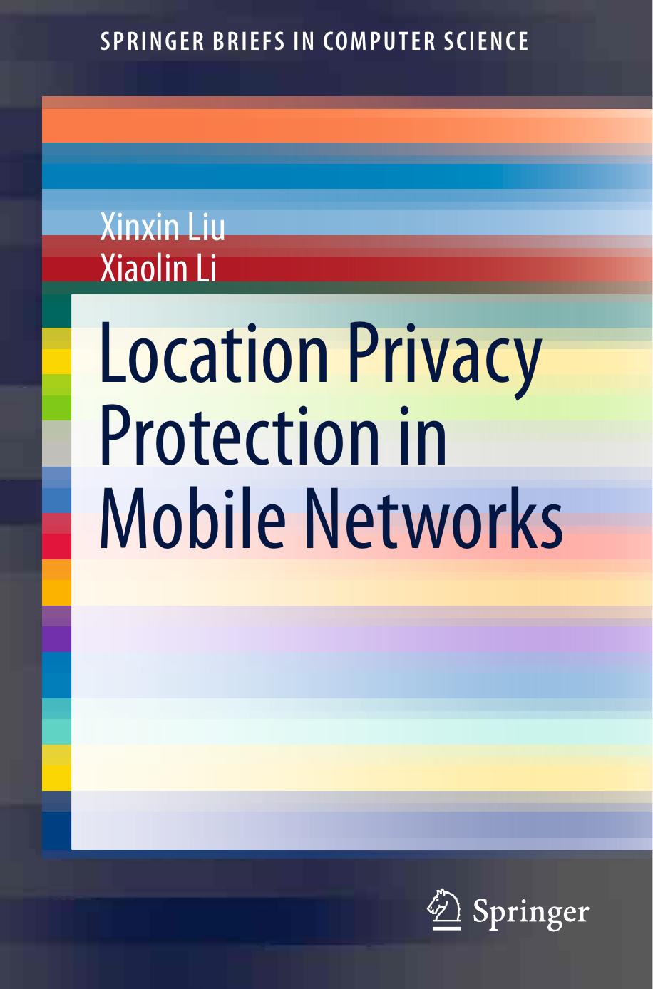 Location Privacy Protection in Mobile Networks by Xinxin Liu Xiaolin Li