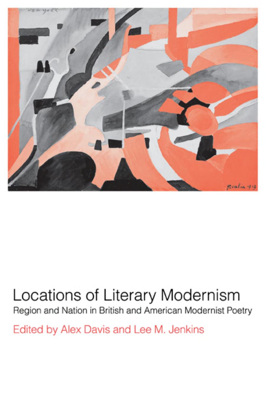 Locations of Literary Modernism: Region and Nation in British and American Modernist Poetry by Alex Davis & Davis Alex & Lee M. Jenkins