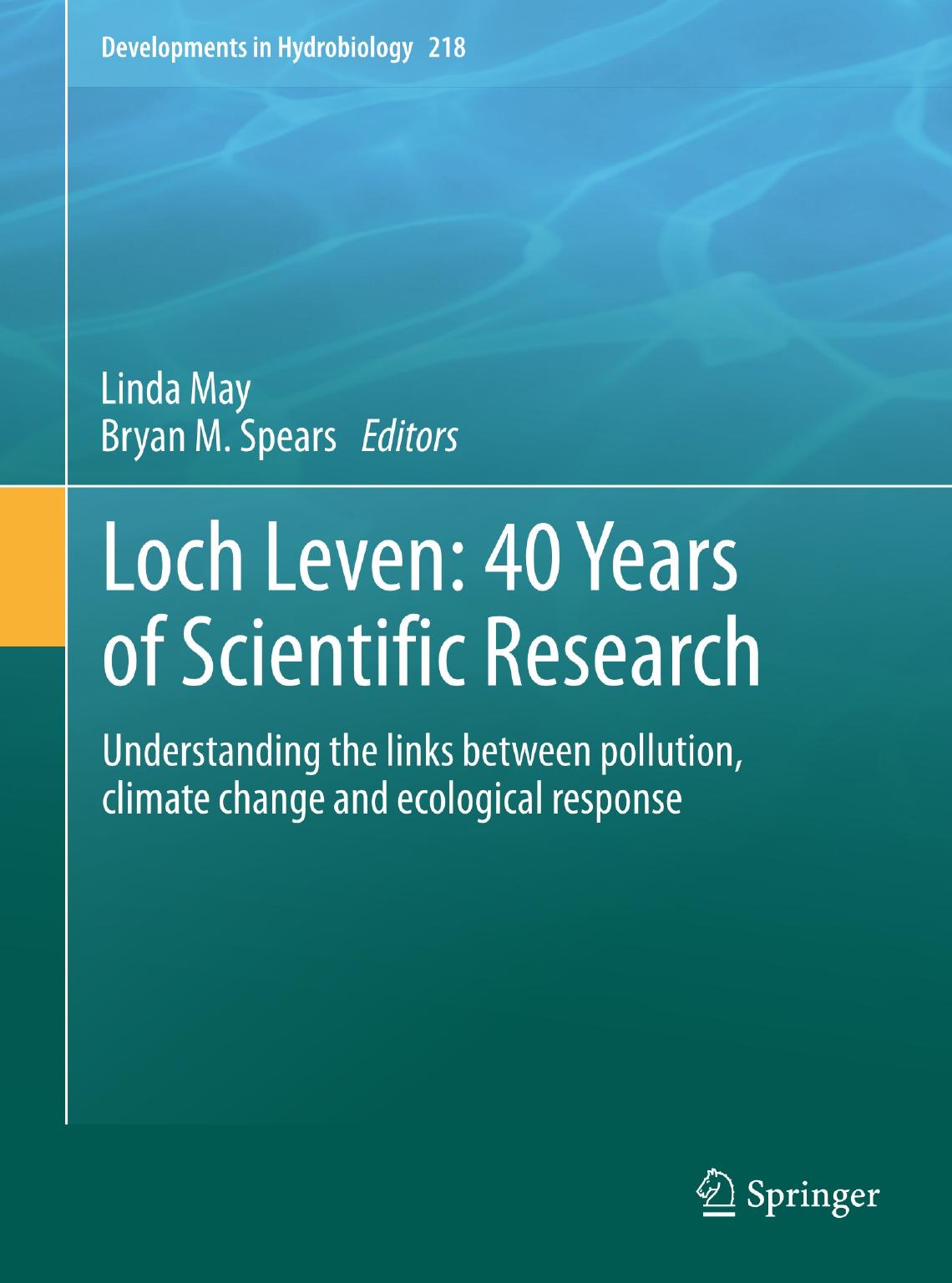 Loch Leven: 40 years of scientific research: Understanding the links between pollution, climate change and ecological response by Unknow
