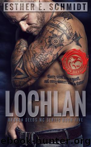 Lochlan (Broken Deeds MC, #5) by Esther E. Schmidt