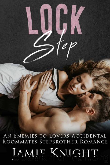 Lock Step: An Enemies to Lovers Accidental Roommates Stepbrother Romance by Jamie Knight