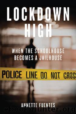 Lockdown High: When the Schoolhouse Becomes a Jailhouse by Annette Fuentes
