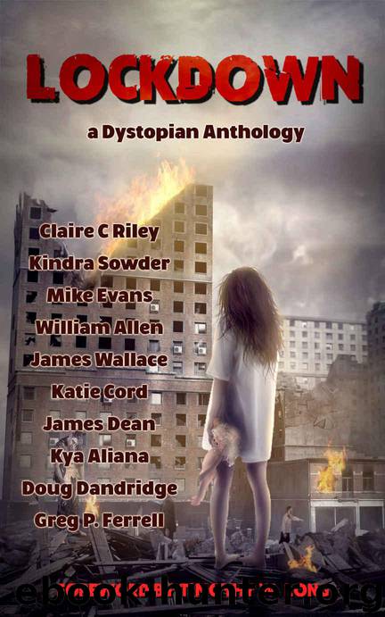 Lockdown: A collection of ten terror-filled zombie stories by Evans Mike & Wallace James & Sowder Kindra & Riley Claire C. & Cord Katie & Dean James & Allen William & Aliana Kya & Dandridge Doug & Ferrell Greg P