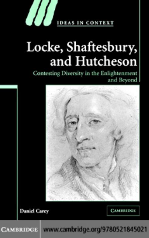 Locke, Shaftesbury, and Hutcheson: Contesting Diversity in the Enlightenment and Beyond (Ideas in Context) by Daniel Carey