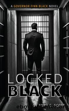 Locked Black (Governor Finn Black Book 1) by Tony C. Scott