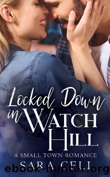 Locked Down In Watch Hill : A Small Town Romance by Sara Celi & S. Celi