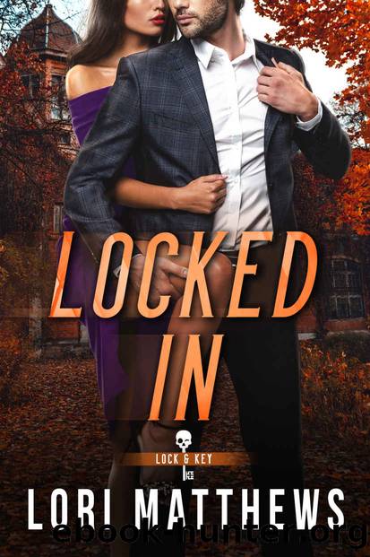 Locked In: A Secret Society, Enemies to Lovers, Romantic Thriller by Lori Matthews