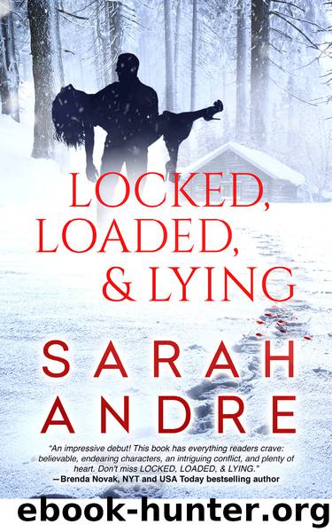 Locked, Loaded, & Lying by Sarah Andre