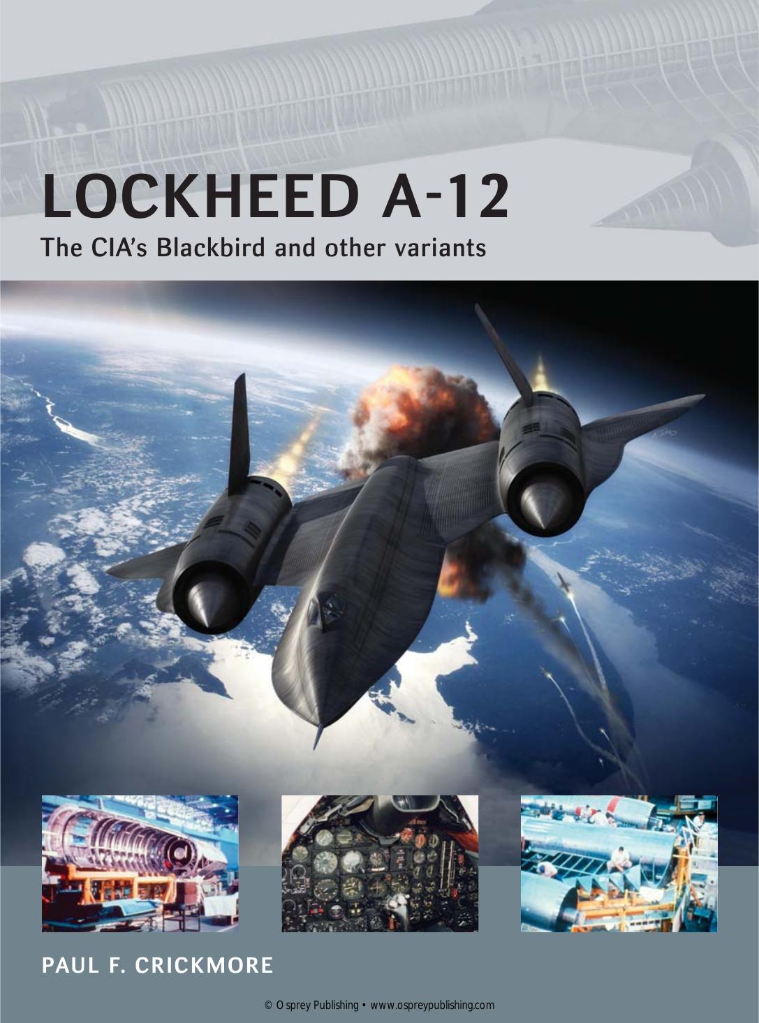 Lockheed A-12: The CIAâs Blackbird and other variants by Paul F Crickmore Adam Tooby
