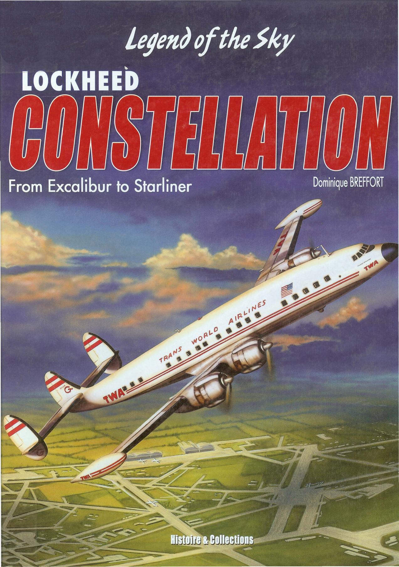 Lockheed Constellation: From Excalibur to Starliner Civilian and Military Variants by Dominique Breffort