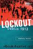 Lockout Dublin 1913 by Padraig Yeates