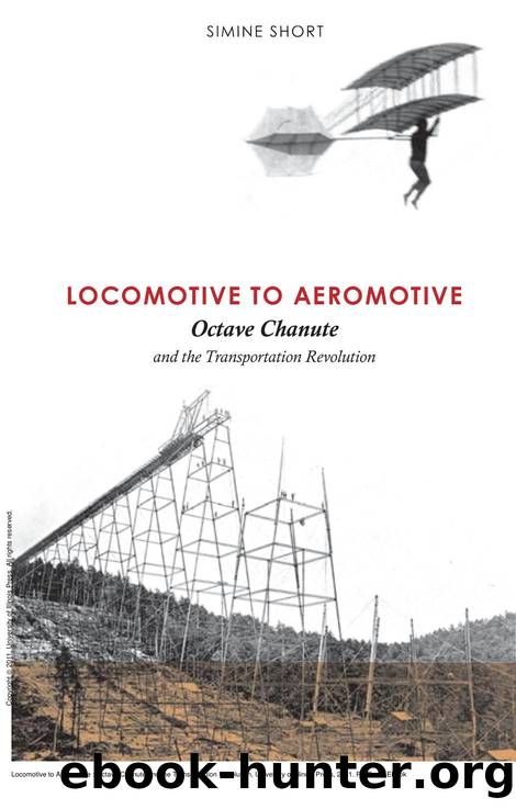 Locomotive to Aeromotive : Octave Chanute and the Transportation Revolution by Simine Short; Tom Crouch