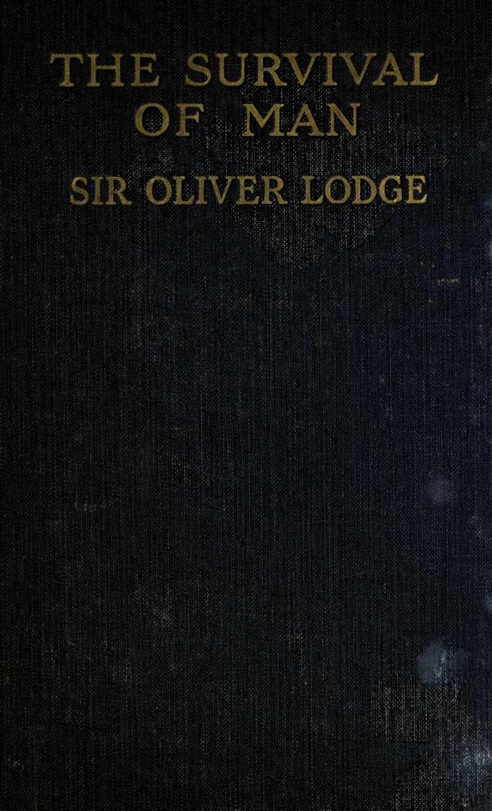 Lodge, Oliver, Sir - The Survival of Man by A Study in Unrecognized Human Faculty (1909)