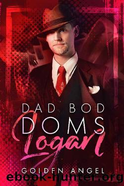 Logan (Dad Bod Doms Book 1) by Golden Angel